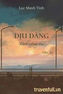 Truyện Dịu Dàng Dành Riêng Em - Lục Manh Tinh