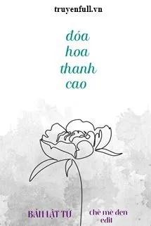 Truyện Đóa Hoa Thanh Cao - Bản Lật Tử