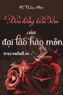 Truyện Đoá Hồng Kiều Diễm Của Đại Lão Hào Môn - Hỉ Thủy Mộc