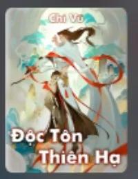 Truyện Độc Tôn Thiên Hạ - Chi Vũ