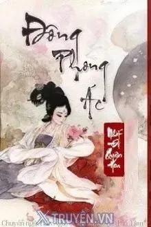 Truyện Đông Phong Ác - Nhất Độ Quân Hoa