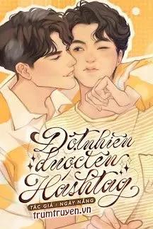 Truyện Đột Nhiên Được Lên Hashtag - Ngày Nắng