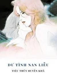 Truyện Dư Tình Nan Liễu - Mạc Vân Sâm - Tiêu Thủy Huyền Khả