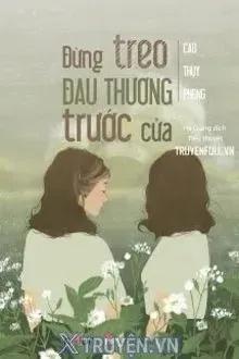 Truyện Đừng Treo Đau Thương Trước Cửa - Cao Thuỵ Phong