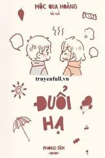 Truyện Đuổi Hạ - Mộc Qua Hoàng