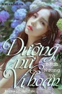 Truyện Dưỡng Nữ Vi Hoạn - Bạch Nương Tử