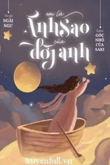 Truyện Em Là Ánh Sao Của Đời Anh - Ngải Ngư
