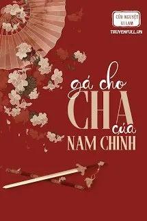 Truyện Gả cho cha của nam chính - Cửu Nguyệt Vi Lam