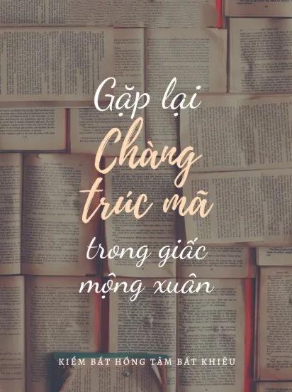 Truyện Gặp lại chàng trúc mã trong giấc mộng xuân - Kiểm Bất Hồng Tâm Bất Khiêu