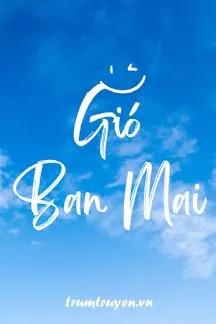 Truyện Gió Ban Mai - Meocan9x