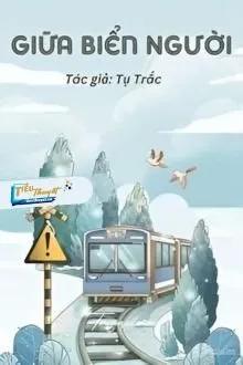 Truyện Giữa Biển Người - Tụ Trặc