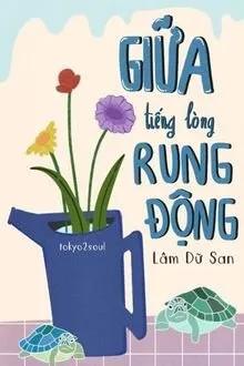 Truyện Giữa Tiếng Lòng Rung Động - Lâm Dữ San