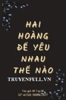 Truyện Hai Hoàng Đế Yêu Nhau Thế Nào? - Bỉ Tạp Bỉ