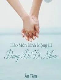 Truyện Hào Môn Kinh Mộng 3 Đừng Để Lỡ Nhau - Ân Tầm