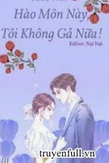 Truyện Hào Môn Này, Tôi Không Gả Nữa - Đồng Vinh