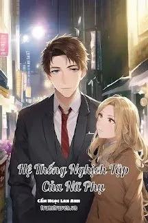 Truyện Hệ Thống Nghịch Tập Của Nữ Phụ - Cẩm Ngọc Lan Anh