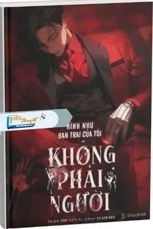 Truyện Hình Như Bạn Trai Của Tôi Không Phải Người - Trụ Lưu Li