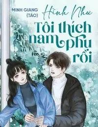 Truyện Hình Như Tôi Thích Nam Phụ Rồi - Minh Giang (Táo)
