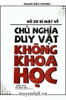 Truyện Hồ Sơ Bí Mật Về Chủ Nghĩa Duy Vật Không Khoa Học - Thạch Đầu Dương