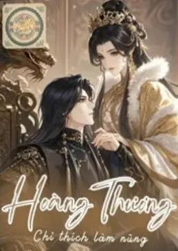 Truyện Hoàng Thượng Chỉ Thích Làm Nũng - Pulppy