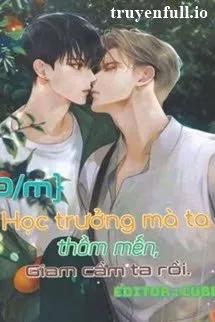 Truyện Học Trưởng Mà Ta Yêu Thầm, Giam Cầm Ta Rồi - Khốn Khốn Khốn