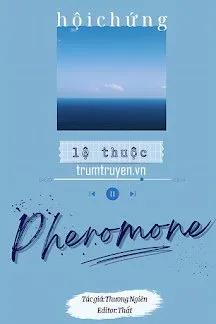 Truyện Hội Chứng Lệ Thuộc Pheromone - Thương Nghiên