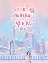 Truyện Hôm Nay Vợ Chồng Đỉnh Lưu Lại Show Ân Ái Ư? - Tiểu Bất Điểm Ái Cật Nhục.