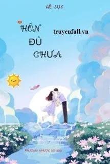 Truyện Hôn đủ chưa - Hề Lục