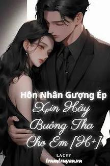 Truyện Hôn Nhân Gượng Ép: Xin Hãy Buông Tha Cho Em - lacyy
