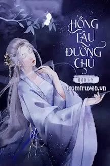 Truyện Hồng Lâu Đường Chủ - Bảo Hy