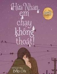 Truyện Hứa Nhan, Em Chạy Không Thoát! - Cải