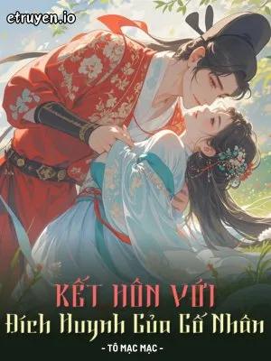 Truyện Kết Hôn Với Đích Huynh Của Cố Nhân - Tô Mạc Mạc