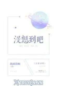 Truyện Không Nghĩ Tới Đi - Nhiệt Đáo Hôn Quyết