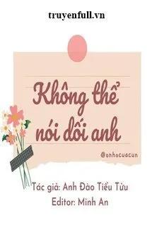 Truyện Không Thể Nói Dối Anh - Anh Đào Tiểu Tửu