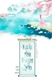 Truyện Kiếm Tiền Thiên Sơn - Mặc Thư Bạch