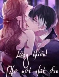 Truyện Lăng Thiếu! Nhẹ Một Chút Đau! - PinKem811