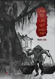 Truyện LÀNG TÔI LẤM QUỶ NHIỀU MA - winwin