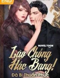 Truyện Lão Chồng Hắc Bang! Đã Bị Thuần Phục - Bạch Vu Quân - Gia Kì - Mể Mể