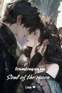Truyện Linh Hồn Dưới Ánh Trăng - Lisa