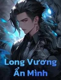 Truyện Long Vương Ẩn Mình - Lê Thần Yên - SS Hà Thần