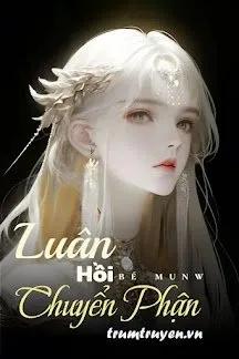 Truyện Luân Hồi Chuyển Phận - Bé Munw