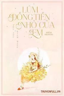 Truyện Lúm Đồng Tiền Nhỏ Của Em - Tức Tức Đích Miêu