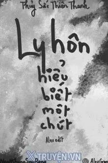 Truyện Ly Hôn Hiểu Biết Một Chút - Thủy Sắc Thiên Thanh