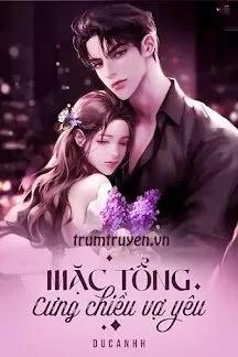 Truyện Mặc Tổng Cưng Chiều Vợ Yêu - DucAnhh