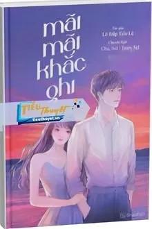 Truyện Mãi Mãi Khắc Ghi - L&ecirc; Trấp Tiểu Lệ