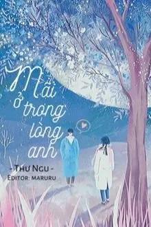 Truyện Mãi Ở Trong Lòng Anh - Thư Ngu