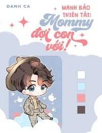 Truyện Manh Bảo Thiên Tài: Mommy Đợi Con Với ! - Danh Ca