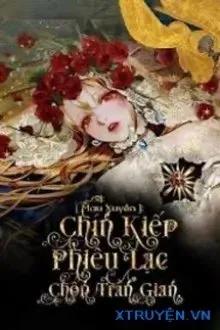 Truyện [Mau Xuyên] Chín Kiếp Phiêu Lạc Chốn Trần Gian - Quyên Ai Hà Dĩ Đáp Nhân