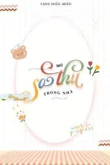 Truyện MỞ SỞ THÚ TRONG NHÀ - TẠNG MIÊU MIÊU - Tạng Miêu Miêu