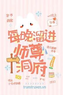 Truyện Mỗi Đêm Đi Đến Động Phủ Của Sư Tôn - Nhất Vấn Chi